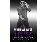 While We Were Hoping: A Friends-to-Lovers Rock-Star Romance