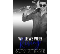 While We Were Rising: A Friends-to-Lovers Rock-Star Romance