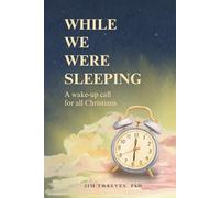 While We Were Sleeping: A Wake-up Call for All Christians