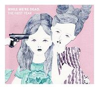 While We're Dead:the First Yea