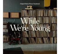 While We'Re Young (Original Soundtrack Album) - While We'Re Young (Original Soundtrack Album)