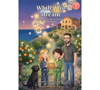 While You Dream... Artificial Intelligence for Kids: A summer story to understand AI and create with it (ages 8 to 12)