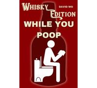 While You Poop - Whisky Edition: A Hilarious Activity Book for Men Full of Toilet Games and Bar Humor, Packed with Mazes, Word Searches, and Bathroom Laughs