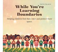 While You’re Learning Boundaries: A gentle, rhyming children’s book about personal boundaries, body safety, and learning to say no with confidence (Ages 3-7)