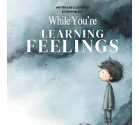 While You’re Learning Feelings: A Children’s Book About Big Emotions, Anxiety, and Mindfulness (Ages 3-8)