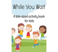 While You Wait: A bite-sized activity book for kids