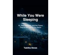 While You Were Sleeping: AI, Dark Factories, and the Future They're Not Telling You About