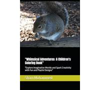 "Whimsical Adventures: A Children's Coloring Book": "Explore Imaginative Worlds and Spark Creativity with Fun and Playful Designs"