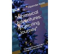 "Whimsical Adventures: A Coloring Journey": "Exploring the world of colors through art and creativity"