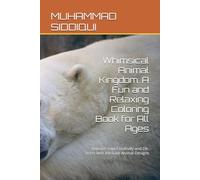 Whimsical Animal Kingdom: A Fun and Relaxing Coloring Book for All Ages: Unleash Your Creativity and De-Stress with Intricate Animal Designs