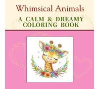 Whimsical Animals: A Calm & Dreamy Coloring Book
