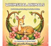 Whimsical Animals: Relaxing Coloring Book for Adults. Bold & Easy Animal and Nature Designs for Relaxation and Stress Relief