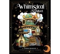 Whimsical Architect Coloring Book for Adults: Over 35 Pictures of Fantasy Structures like Castle Town, Treehouse. Coloring Books for Adults Relaxation and Stress Relief