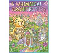 Whimsical architecture: A fantasy world of dream idea homes