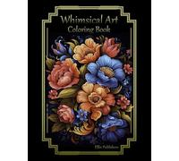 Whimsical Art: Coloring Book for Adults and Teens, 50 Unique Patterns and Designs, Relaxation and Stress Relief, Adult Coloring Books for Women