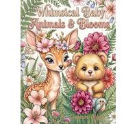Whimsical Baby Animals & Blooms: Sweet Beginnings: Cute Animals & Flowers