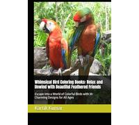 Whimsical Bird Coloring Books: Relax and Unwind with Beautiful Feathered Friends: Escape into a World of Colorful Birds with 30 Charming Designs for All Ages