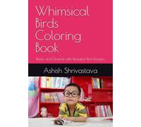 Whimsical Birds Coloring Book: Relax and Unwind with Beautiful Bird Designs