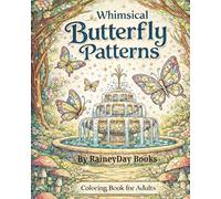 Whimsical Butterfly Patterns Coloring Book for Adults: Intricate Designs, Nature Scenes & Relaxing Creative Escape