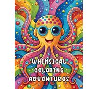 Whimsical Coloring Adventures: Relax, Color, and Explore Whimsical Worlds with This Coloring Book