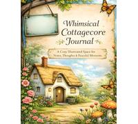 Whimsical Cottagecore Journal: A Cozy Illustrated Space for Journaling, Notes & Peaceful Moments