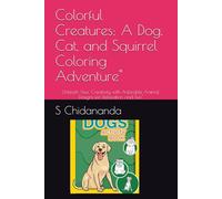 Whimsical Creatures: A Dog, Cat, and Squirrel Coloring Adventure": Relax, Unwind, and Let Your Imagination Soar with Adorable Animal Designs"