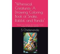 "Whimsical Creatures: A Drawing Coloring Book of Snake, Rabbit, and Panda": "Unleash Your Creativity with Adorable Animal Designs for Relaxation and Fun"