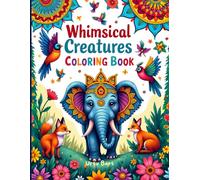 Whimsical Creatures Mandala Coloring Book: Intricate Animals, Playful Birds & Magical Patterns to Color for Kids & Adults