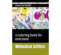Whimsical Critters: a coloring book for everyone