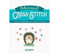 Whimsical Cross-Stitch: More Than 130 Designs from Trendy to Traditional [Lingua Inglese]