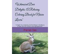 "Whimsical Deer Delights: A Relaxing Coloring Book for Nature Lovers": "Unleash Your Creativity and Find Peace in the Beauty of Deer with this Tranquil Coloring Experience"