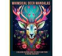 Whimsical Deer Mandalas: A Relaxing Coloring Book for Adults and Teens to Inspire Creativity