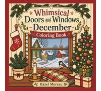 Whimsical Doors and Windows - December Coloring Book: Charming Houses from Around the World - Cottagecore Spaces for Stress Relief and Relaxation, Cute & Cozy Illustrations for Adults & Teens