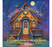 Whimsical Dwellings: A coloring book of magical spaces