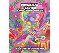 Whimsical Easter - A Fairy Coloring Adventure | Coloring Book For All Ages
