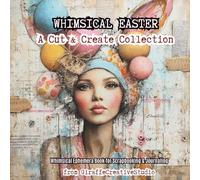 Whimsical Easter Collage Book: 50 Pastel Mixed Media Ephemera Pages for Junk Journaling & Scrapbooking: Fussy Cut Friendly Paper Ephemera with Single-Sided Decorative Pages for Creative Craft Projects