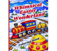 Whimsical Easter Wonderland Coloring Book: Magical Spring Scenes with Cute Bunnies, Easter Eggs, Flowers and Fantasy Gardens | Relaxing Coloring Pages for Adults and Teens
