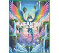 Whimsical & Fantasy Dragons Coloring Book: Magical Dragon Illustrations for Kids and Adults