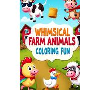 Whimsical Farm Animals Coloring Fun: Explore and Color Adorable Farm Creatures - Perfect for Kids and Creative Minds