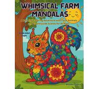 Whimsical Farm Mandalas: A Relaxing Coloring Adventure with Farm Animals and Countryside Scenes for All Ages