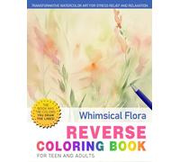Whimsical Flora Reverse Coloring Book: The Book Has the Colors, You Make the Lines