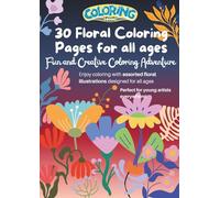 Whimsical Floral Pattern Coloring Book for Stress Relief and Fun for all ages: Fun and Creative Coloring Adventure
