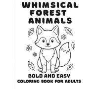 Whimsical Forest Animals Coloring Book for Adults: 30 Detailed Woodland Animal Designs for Relaxation, Mindfulness, and Stress Relief