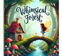 Whimsical Forest Colouring Book for Adults for Calm and Mindful Relaxation: Beautiful Forest-Inspired Fantasy Colouring Pages