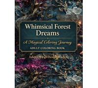 Whimsical Forest Dreams: A Magical Coloring Journey for Relaxation and Stress Relief