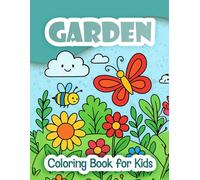 Whimsical Garden Coloring Book for Kids: Cute Flowers, Bugs, and Butterflies to Color, Fun and Easy Pages for Toddlers and Kids Ages 1-6