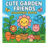Whimsical Garden Friends: A Cute Coloring Book with Playful Plants, Flowers, and Outdoor Fun