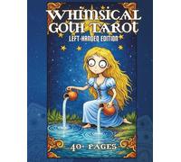Whimsical Goth Tarot Left-Handed Edition: An Adult Coloring Book Featuring Gothic, Whimsical Tarot Illustrations with Expressive Characters and Storybook Style