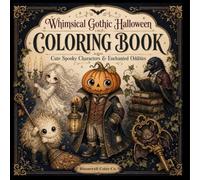 Whimsical Gothic Halloween Coloring Book: Cute Spooky Characters, Enchanted Oddities & Cozy Gothic Scenes to Color