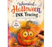 Whimsical Halloween Ink Tracing: A Reverse Coloring Book for Adults Featuring Haunted Houses, Friendly Ghosts, Pumpkin Patches, Moonlit Halloween Nights & Spooky Scenes